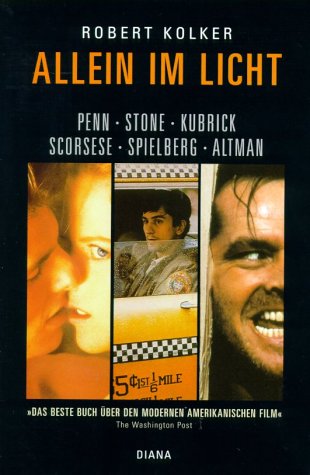 Imagen de archivo de Allein im Licht : Arthur Penn, Oliver Stone, Stanley Kubrick, Martin Scorsese, Steven Spielberg, Robert Altman. Robert Kolker. Aus dem Amerikan. von Bodo Frndt und Rolf Thissen a la venta por Antiquariat  Udo Schwrer