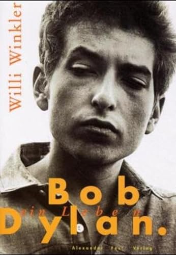 Bob Dylan, ein Leben (German Edition) (9783828600775) by Winkler, Willi