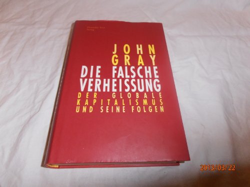 Beispielbild fr Die falsche Verheissung: Der globale Kapitalismus und seine Folgen zum Verkauf von Kultgut