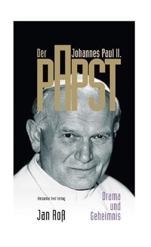 Der Papst : Johannes Paul II. - Drama und Geheimnis. - Roß, Jan