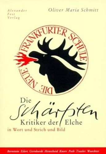Stock image for Die schrfsten Kritiker der Elche. Die Neue Frankfurter Schule in Wort und Strich und Bild for sale by medimops