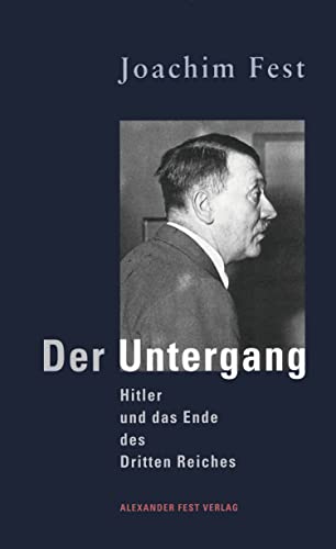 Stock image for Der Untergang : Hitler und das Ende des Dritten Reiches ; eine historische Skizze. for sale by Versandantiquariat Schfer