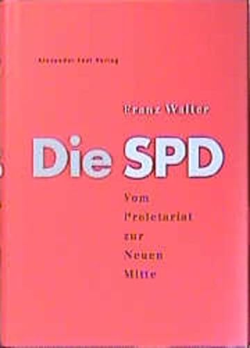 Beispielbild fr Die SPD. Vom Proletariat zur neuen Mitte, zum Verkauf von modernes antiquariat f. wiss. literatur