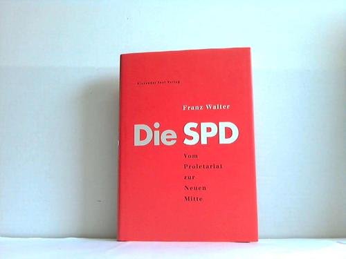 Imagen de archivo de Die SPD. Vom Proletariat zur neuen Mitte, a la venta por modernes antiquariat f. wiss. literatur