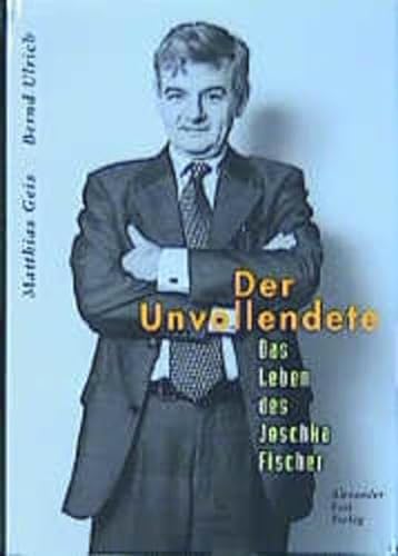 9783828601758: Der Unvollendete: Das Leben Des Joschka Fischer
