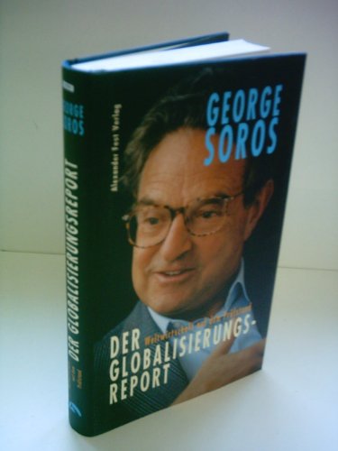 Der Globalisierungsreport. Weltwirtschaft auf dem Prüfstand. Hardcover mit Schutzumschlag - George Soros