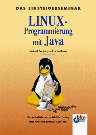 9783828710870: Das Einsteigerseminar. Linux- Programmierung mit Java