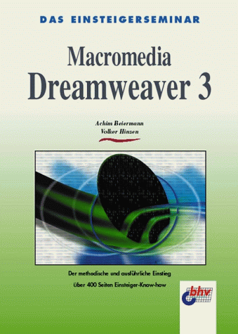 Beispielbild fr Das Einsteigerseminar Macromedia Dreamweaver 3. Der methodische und ausfhrliche Einstieg zum Verkauf von Versandantiquariat Felix Mcke