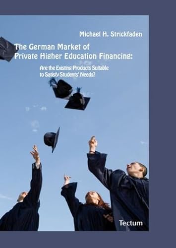 The German Market of Private Higher Education Financing - Strickfaden, Michael