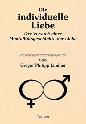 Beispielbild fr Die individuelle Liebe. Der Versuch einer Mentalittsgeschichte der Liebe, zum Verkauf von modernes antiquariat f. wiss. literatur