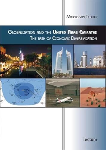 Globalization and the United Arab Emirates: The task of Economic Diversification - Tilburg, Markus van