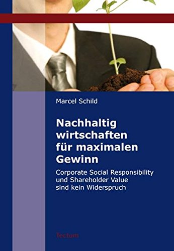 Beispielbild fr Nachhaltig wirtschaften fr maximalen Gewinn: Corporate Social Responsibility und Shareholder Value sind kein Widerspruch zum Verkauf von medimops