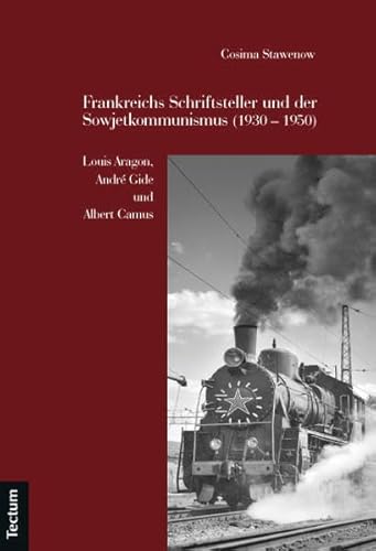 9783828826267: Frankreichs Schriftsteller und der Sowjetkommunismus (1930 - 1950): Louis Aragon, Andr Gide und Albert Camus