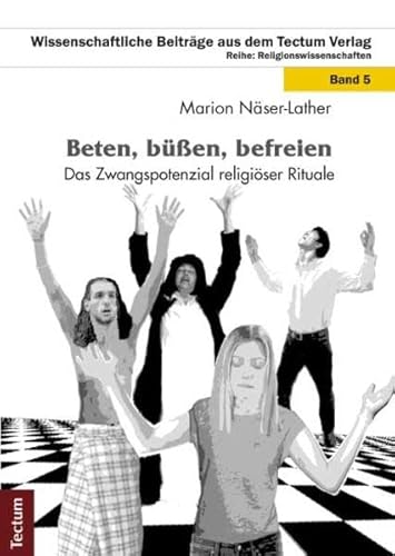 Stock image for Beten, ben, befreien : Das Zwangspotenzial religiser Rituale for sale by Buchpark