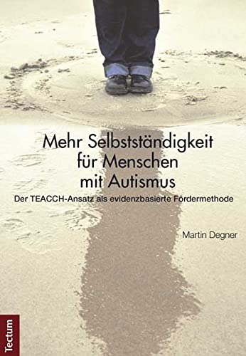 9783828827509: Mehr Selbststandigkeit Fur Menschen Mit Autismus: Der Teacch-ansatz Als Evidenzbasierte Fordermethode (German Edition)