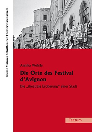 Beispielbild fr Die Orte des Festival d'Avignon: Die "theatrale Eroberung" einer Stadt zum Verkauf von medimops