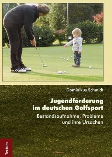 Beispielbild fr Jugendfrderung im deutschen Golfsport: Bestandsaufnahme, Probleme und ihre Ursachen zum Verkauf von medimops