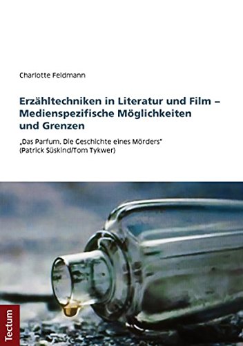 9783828829589: Erzhltechniken in Literatur und Film - Medienspezifische Mglichkeiten und Grenzen: "Das Parfum. Die Geschichte eines Mrders" (Patrick Sskind/Tom Tykwer)