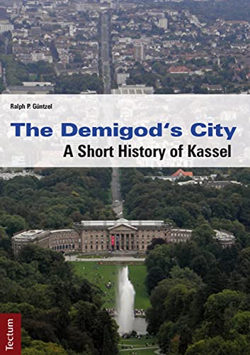 Stock image for The Demigod's City: A Short History of Kassel for sale by medimops