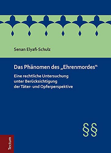 9783828830394: Das Phanomen Des 'ehrenmordes': Eine Rechtliche Untersuchung Unter Berucksichtigung Der Tater- Und Opferperspektive