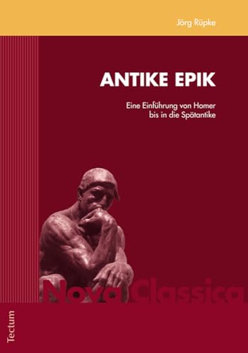 Antike Epik: Eine EinfÃ¼hrung von Homer bis in die SpÃ¤tantike (9783828830455) by RÃ¼pke, JÃ¶rg