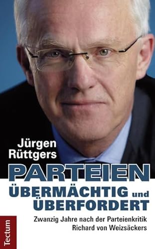 Beispielbild fr Parteien - bermchtig und berfordert: Zwanzig Jahre nach der Parteienkritik Richard von Weizsckers zum Verkauf von medimops