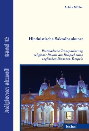 Beispielbild fr Hinduistische Sakralbaukunst : Postmoderne Transponierung religiser Rume am Beispiel eines englischen Diaspora-Tempels zum Verkauf von Buchpark