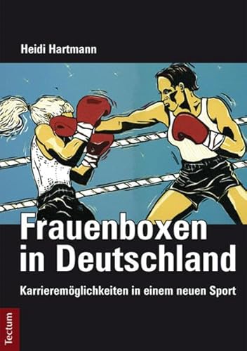 Frauenboxen in Deutschland: KarrieremÃ¶glichkeiten in einem neuen Sport (9783828831414) by Hartmann, Heidi