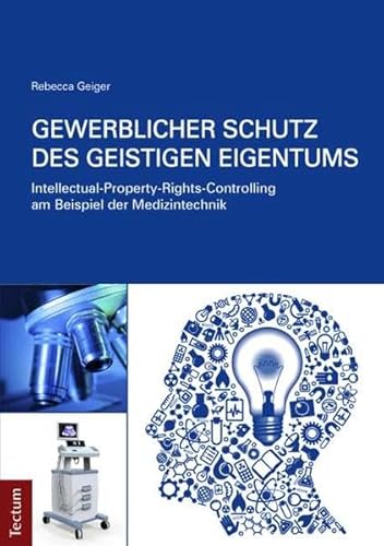 9783828833074: Gewerblicher Schutz des geistigen Eigentums: Intellectual-Property-Rights-Controlling am Beispiel der Medizintechnik