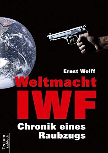Stock image for Weltmacht IWF: Chronik eines Raubzugs for sale by medimops
