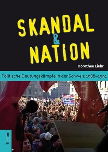 Stock image for Skandal und Nation: Politische Deutungskmpfe in der Schweiz 1988-1991 for sale by BuchZeichen-Versandhandel