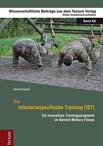 Das Infanteriespezifische Training (IST) : Ein innovatives Trainingsprogramm im Bereich Military Fitness - Daniel Kaptain
