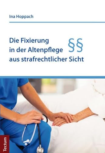 9783828835955: Die Fixierung in der Altenpflege aus strafrechtlicher Sicht