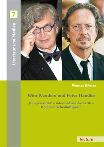 Wim Wenders und Peter Handke : ,Kongenialität' - intermediale Ästhetik - Kommentarbedürftigkeit - Werner Köster
