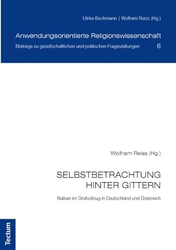 Selbstbetrachtung hinter Gittern : Naikan im Strafvollzug in Deutschland und Österreich - Wolfram Reiß