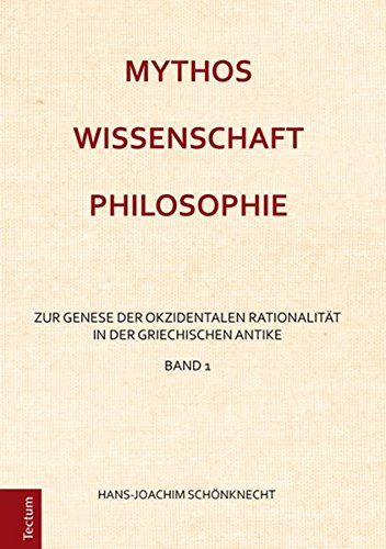 9783828838642: Mythos - Wissenschaft - Philosophie: Zur Genese der okzidentalen Rationalität in der griechischen Antike Band 1