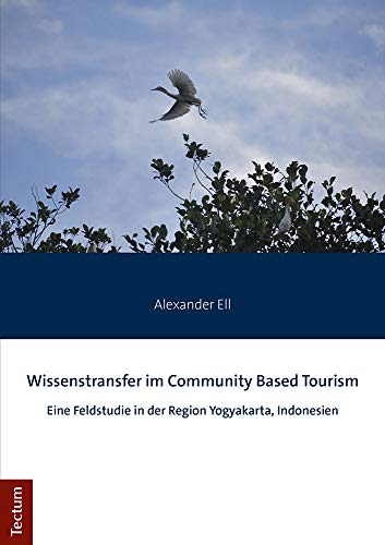 Imagen de archivo de Wissenstransfer im Community Based Tourism: Eine Feldstudie in der Region Yogyakarta, Indonesien a la venta por medimops