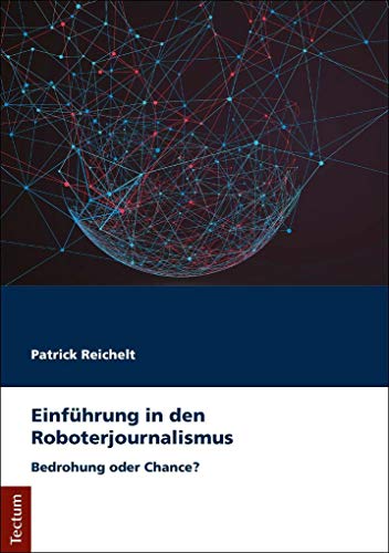 Beispielbild fr Einfhrung in den Roboterjournalismus: Bedrohung oder Chance? zum Verkauf von medimops