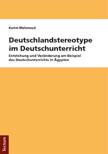 9783828840690: Deutschlandstereotype Im Deutschunterricht: Entstehung Und Veranderung Am Beispiel Des Deutschunterrichts in Agypten