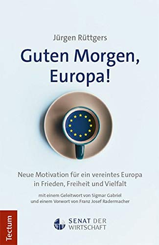 Beispielbild fr Guten Morgen, Europa!: Neue Motivation fr ein vereintes Europa in Frieden, Freiheit und Vielfalt zum Verkauf von medimops