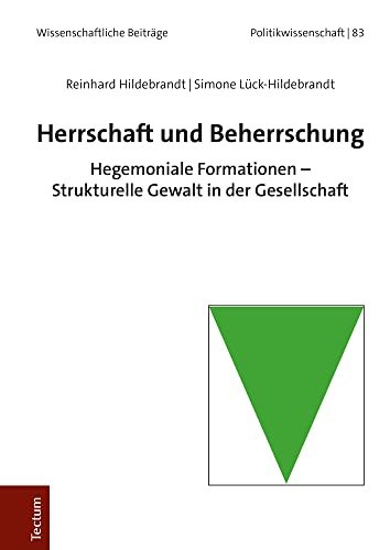 9783828843516: Herrschaft Und Beherrschung: Hegemoniale Formationen - Strukturelle Gewalt in Der Gesellschaft