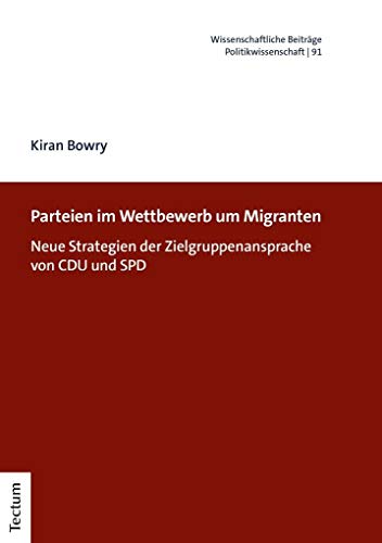 Stock image for Parteien im Wettbewerb um Migranten : Neue Strategien der Zielgruppenansprache von CDU und SPD for sale by Buchpark