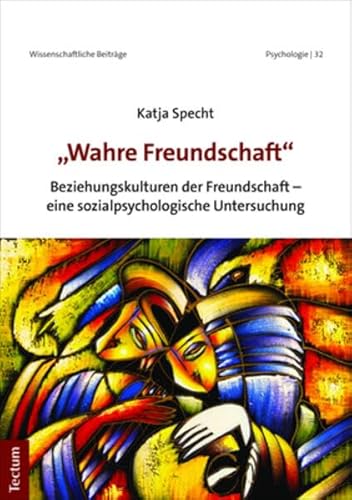 9783828844353: Wahre Freundschaft: Beziehungskulturen Der Freundschaft - Eine Sozialpsychologische Untersuchung