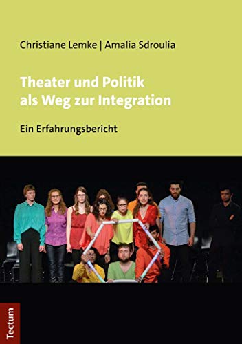 9783828844476: Theater Und Politik Als Weg Zur Integration: Ein Erfahrungsbericht