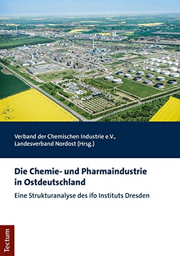 Stock image for Die Chemie- und Pharmaindustrie in Ostdeutschland: Eine Strukturanalyse des ifo Instituts Dresden for sale by medimops