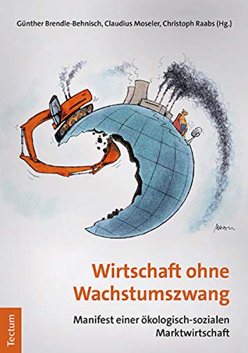Stock image for Wirtschaft ohne Wachstumszwang: Manifest einer kologisch-sozialen Marktwirtschaft for sale by medimops