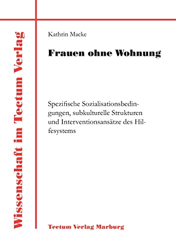 Stock image for Frauen ohne Wohnung. Spezifische Sozialisationsbedingungen, subkulturelle Strukturen und Interventionsanstze des Hilfesystems for sale by medimops