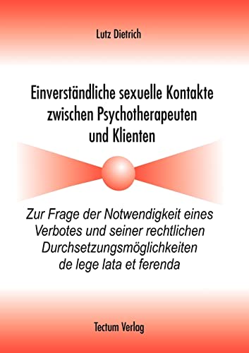 Beispielbild fr Einverstndliche sexuelle Kontakte zwischen Psychotherapeuten und Klienten. Zur Frage der Notwendig zum Verkauf von medimops