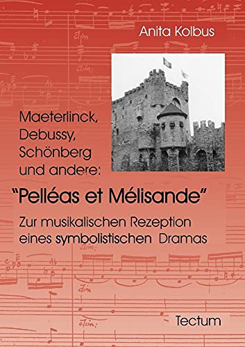 Stock image for Maeterlinck, Debussy, Sch nberg und andere: Pell as et M lisande for sale by WorldofBooks