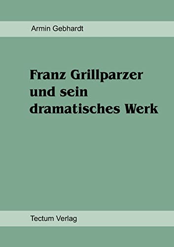 Beispielbild fr Franz Grillparzer und sein dramatisches Werk zum Verkauf von medimops